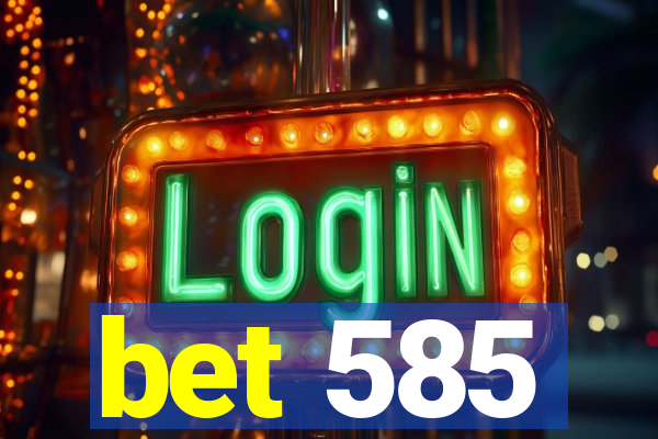 bet 585